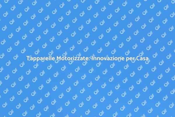Comfort e Sicurezza con Tapparelle Motorizzate