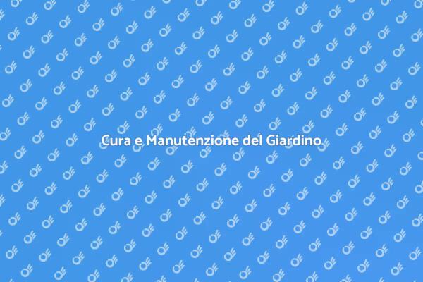 Manutenzione Giardino: Guida Essenziale