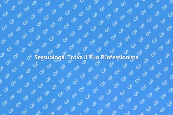 Sessuologa: Supporto e Consulenza