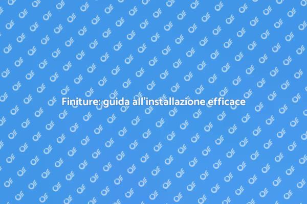Come installare finiture con successo