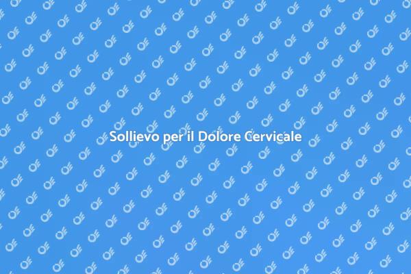 Allevia il Dolore Cervicale Oggi!
