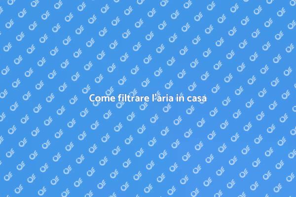 Migliora l'aria della tua casa
