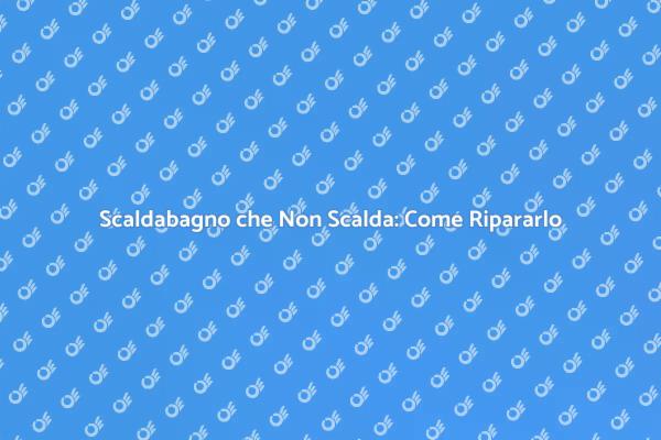 Come Riparare uno Scaldabagno