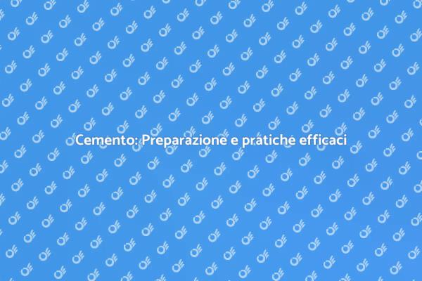Guida alla preparazione del cemento