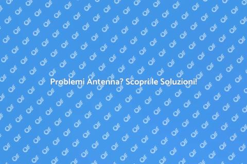 Assistenza Antenna: Risolvi i Problemi
