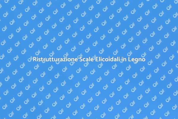 Come Restaurare Scale Elicoidali in Legno
