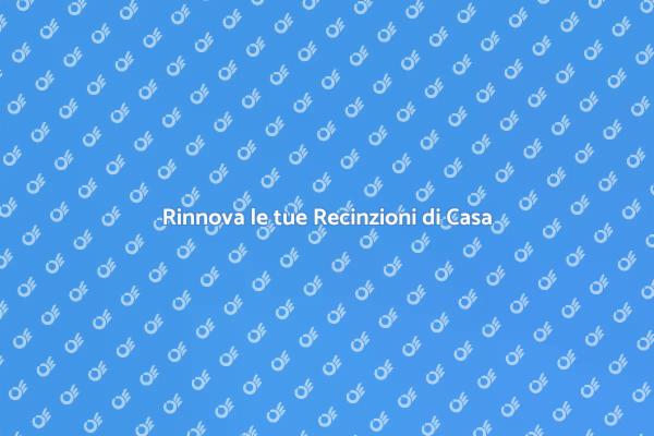 Rinnovare le Recinzioni di Casa