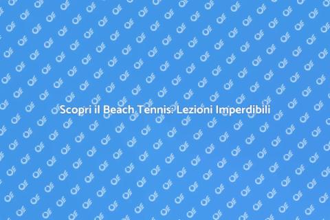 Lezione di Beach Tennis: Divertimento Estivo