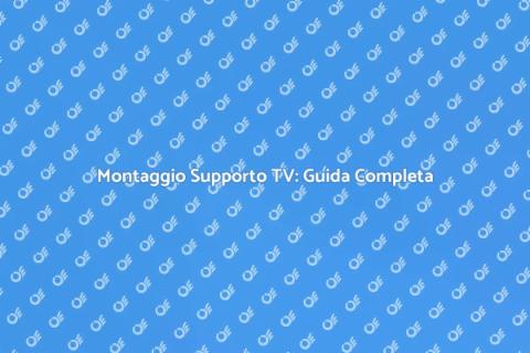 Installazione Supporto TV Facile e Veloce