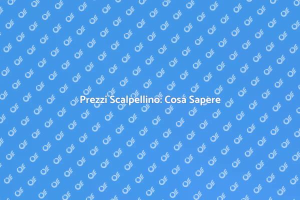 Scalpellino: Prezzi e Qualità