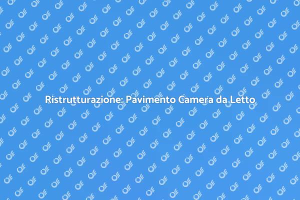 Trasforma la tua Camera con un Pavimento Nuovo