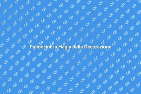 Decorare Eventi con Palloncini