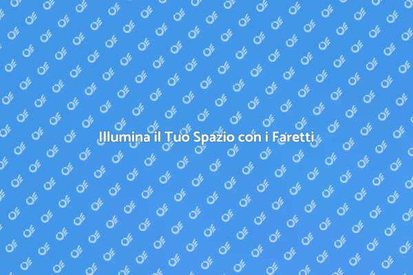 Trasforma i Tuoi Ambienti con i Faretti