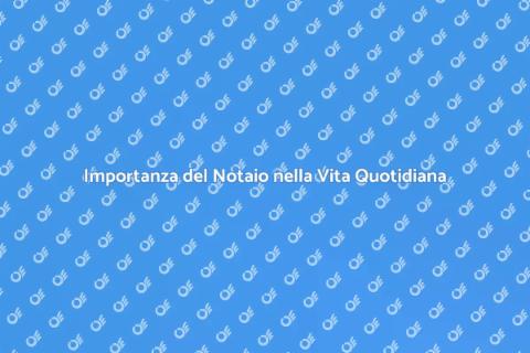 Rivolgersi a un Notaio: Perché Farlo