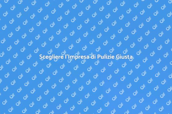 Come Scegliere l'Impresa di Pulizie