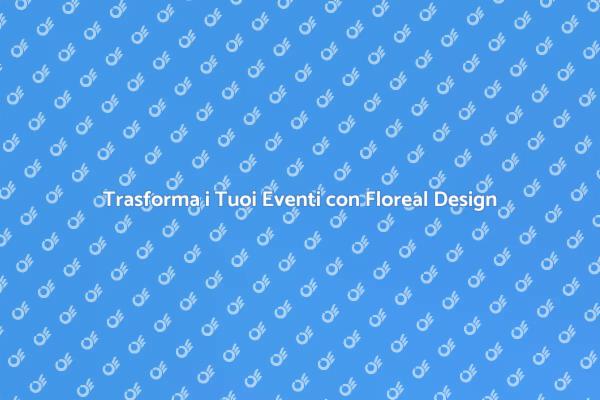 Eccellenza nel Floreal Design per Eventi