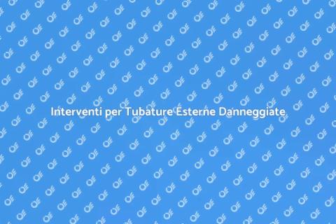 Riparazione Tubature Esterne Danneggiate
