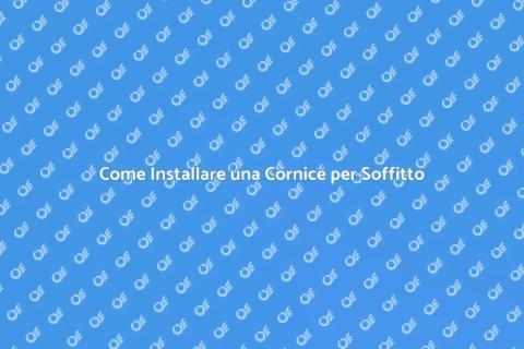 Installare Cornice per Soffitto