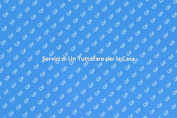 Semplifica la Vita con Un Tuttofare
