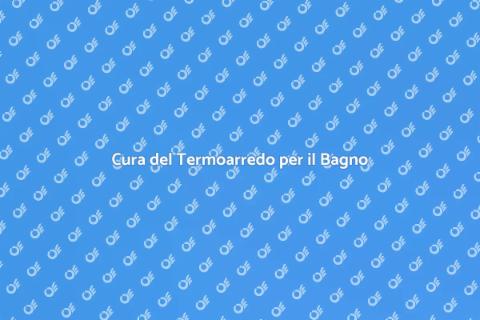 Manutenzione Termoarredo Bagno