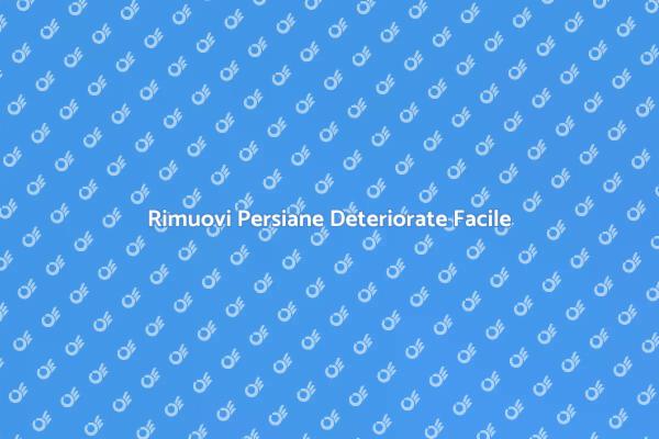 Rimozione Persiane: Importanza e Vantaggi