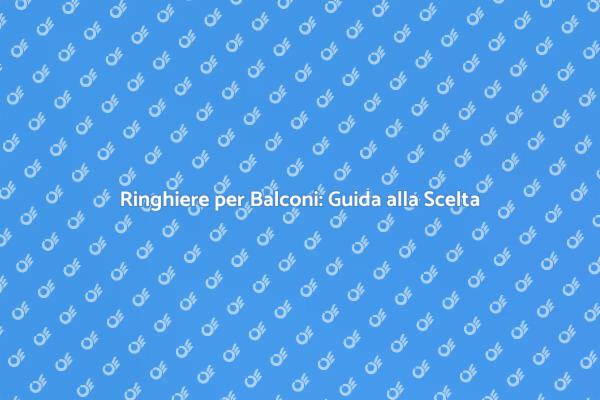La Ringhiera Perfetta per il Tuo Balcone