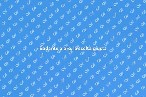 Affitto badante a ore: aiuto prezioso