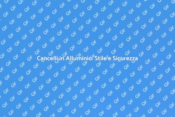 Cancello in Alluminio: Stile e Funzionalità