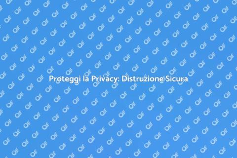 Distruzione Sicura di File e Documenti