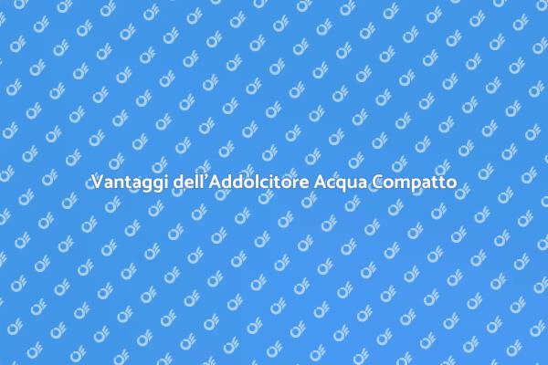 Addolcitore Acqua: Soluzione Compatta