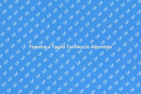 Finestre in Alluminio: Comfort Energetico