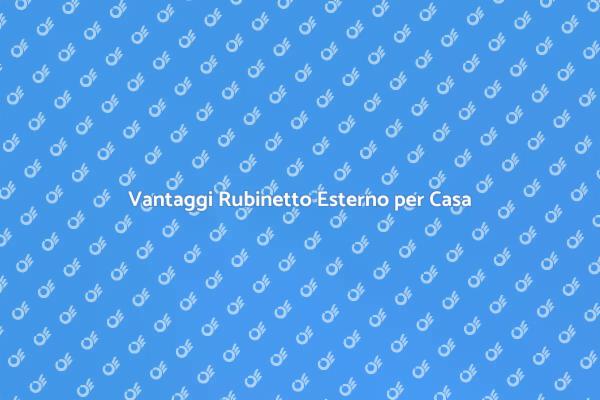 Perché Installare un Rubinetto Esterno?