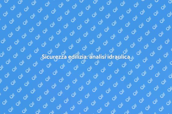 Importanza dell'analisi idraulica