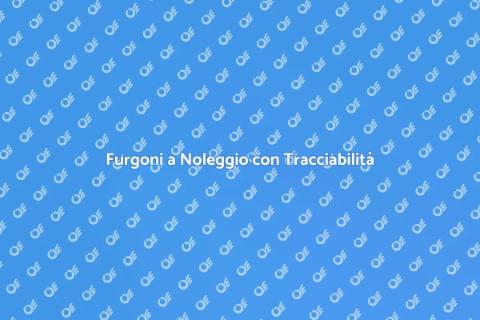 Noleggio Furgoni con Tracciabilità