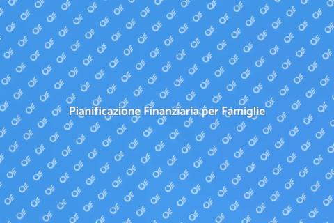 Consulenza Finanziaria Familiare