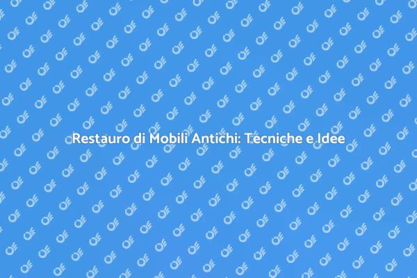 Rimettere a Nuovo Mobili Antichi