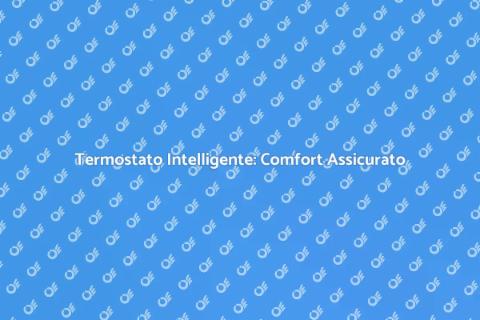 Termostato Smart: Comfort e Controllo