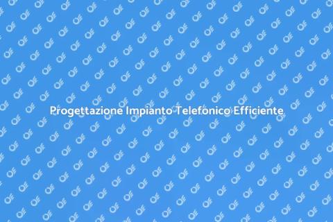 Impianto Telefonico: Pianificazione Avanzata