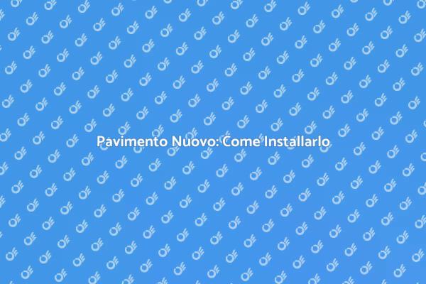 Ristrutturare con Nuovo Pavimento