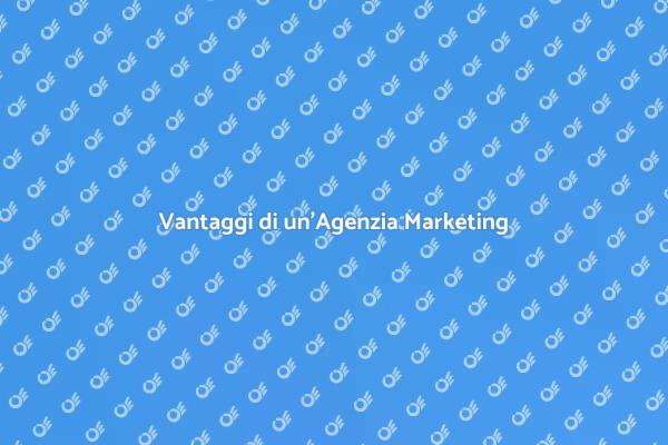 Perché Scegliere un'Agenzia Marketing?