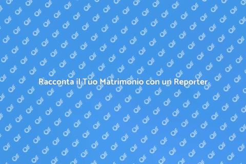 Wedding Reporter per il Tuo Evento