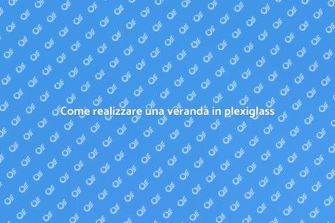 Veranda in plexiglass: comfort e luce