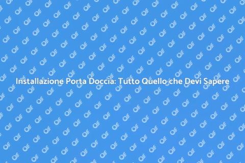 Montare Porta Doccia: Guida Pratica