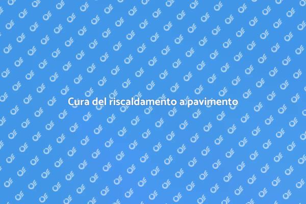 Manutenzione efficace riscaldamento pavimento