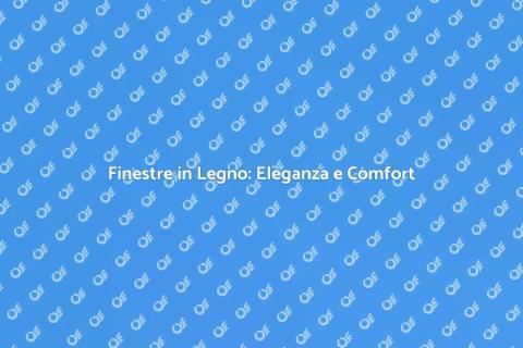 Finestre in Legno: Stile e Funzionalità