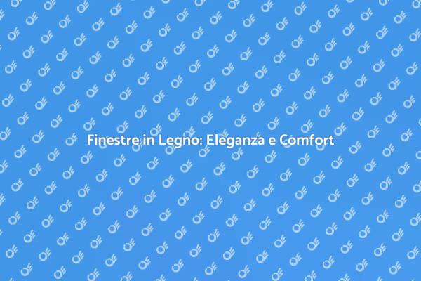 Finestre in Legno: Design e Stile