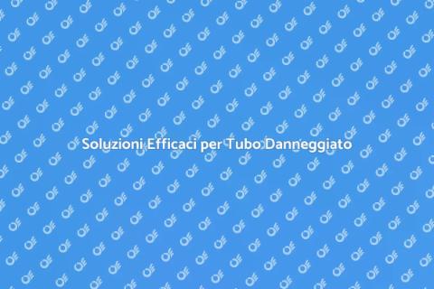 Riparazione Tubo Danneggiato: Guida Pratica