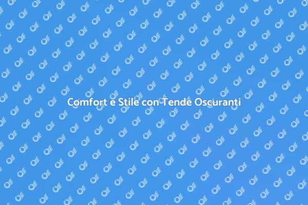 Tende a Rullo: Comfort e Design Unici