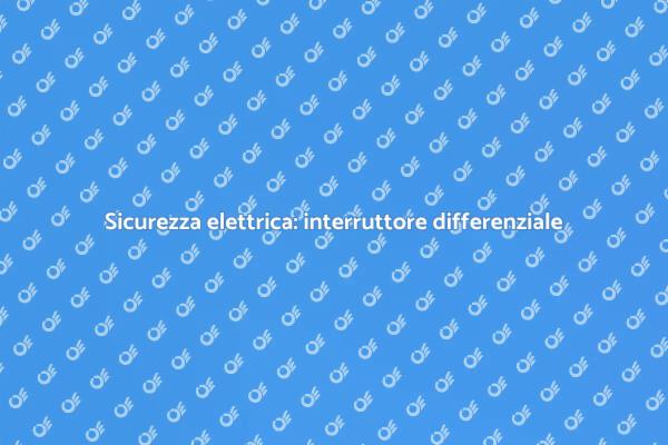 Aggiungi un interruttore differenziale ora