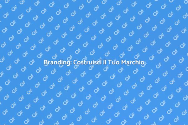 Costruisci il Tuo Marchio di Successo
